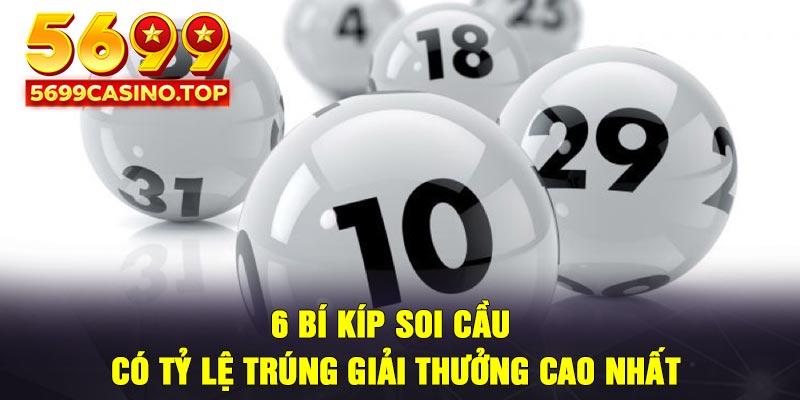 6 bí kíp soi cầu có tỷ lệ trúng giải thưởng cao nhất