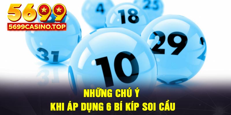 Những chú ý khi áp dụng 6 bí kíp soi cầu