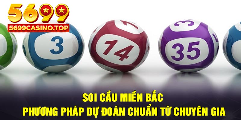 Soi cầu miền Bắc – Phương pháp dự đoán chuẩn từ chuyên gia