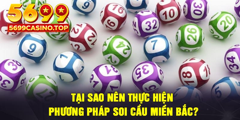 Tại sao nên thực hiện phương pháp soi cầu miền Bắc?