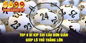 Top 6 bí kíp soi cầu đơn giản giúp lô thủ thắng lớn