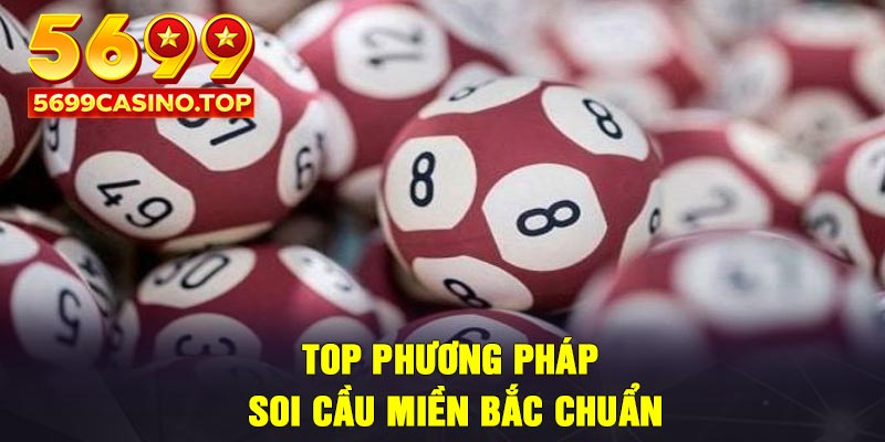 Top phương pháp soi cầu miền Bắc chuẩn